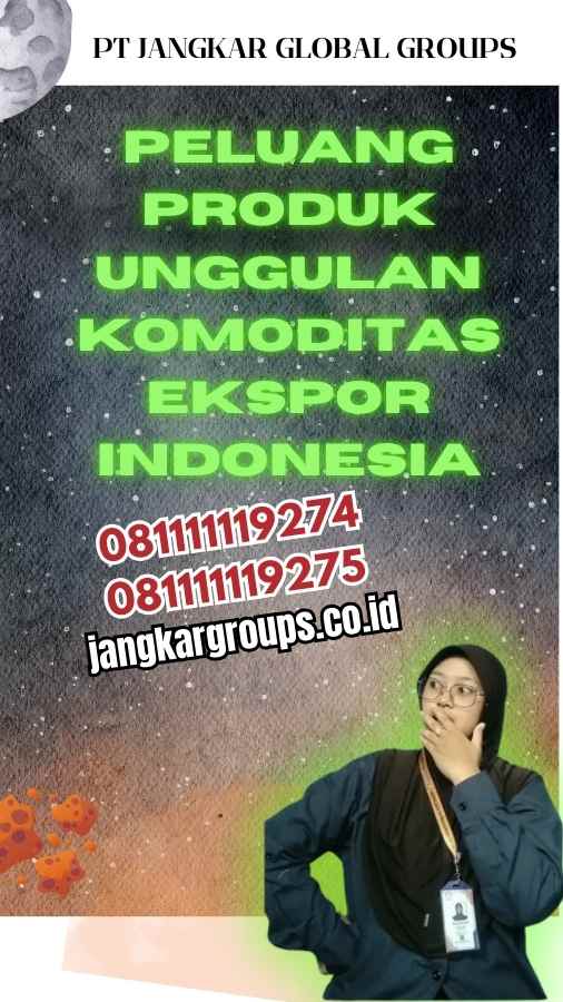 Peluang Produk Unggulan Komoditas Ekspor Indonesia