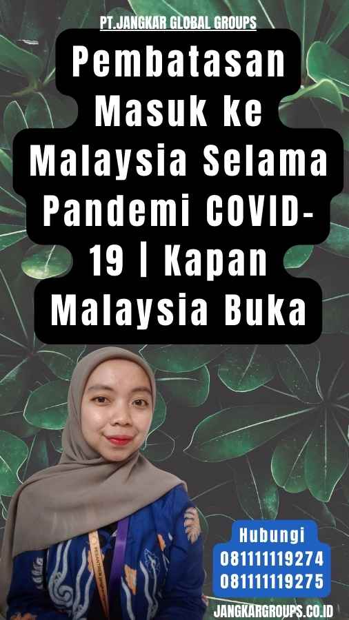 Pembatasan Masuk ke Malaysia Selama Pandemi COVID-19 Kapan Malaysia Buka