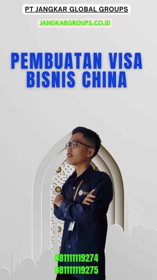 Pembuatan Visa Bisnis China