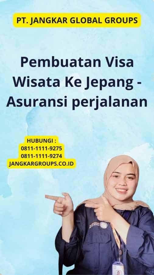 Pembuatan Visa Wisata Ke Jepang - Asuransi perjalanan