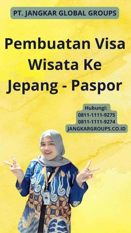 Pembuatan Visa Wisata Ke Jepang -  Paspor