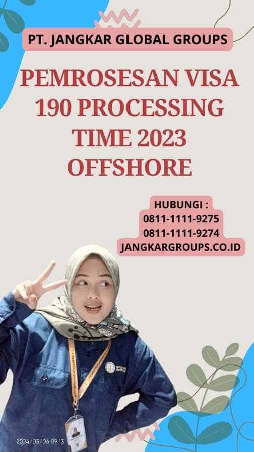 Pemrosesan Visa 190 Processing Time 2023 Offshore