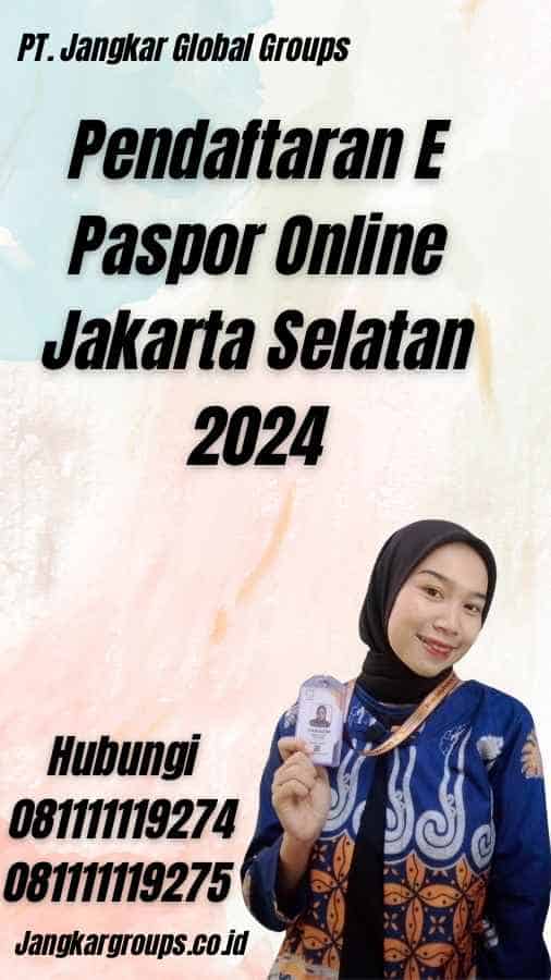 Pendaftaran E Paspor Online Jakarta Selatan 2024