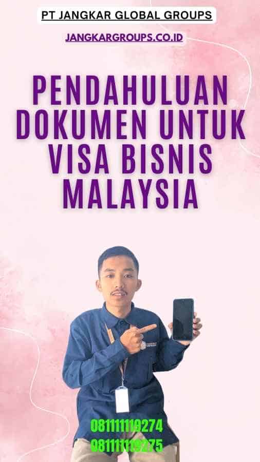 Pendahuluan Dokumen Untuk Visa Bisnis Malaysia