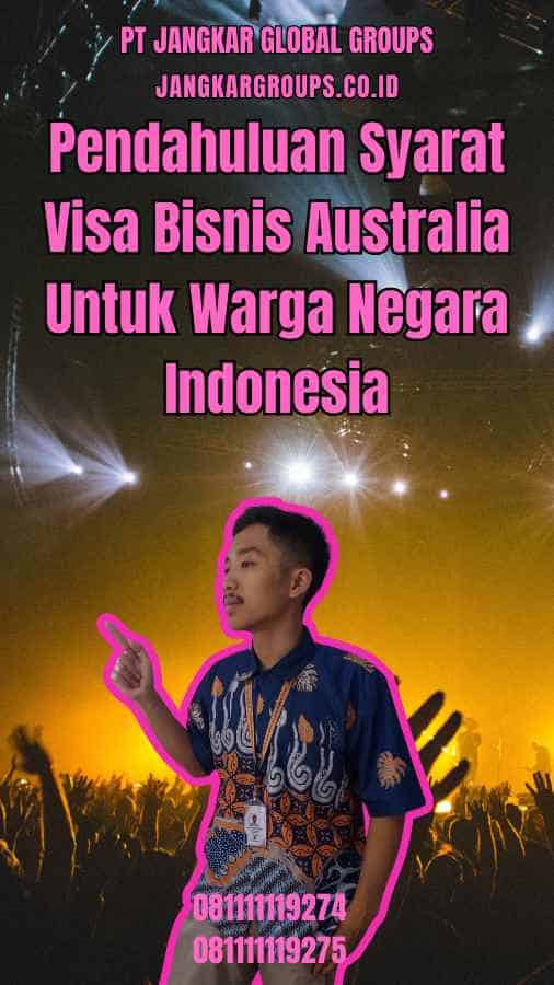 Pendahuluan Syarat Visa Bisnis Australia Untuk Warga Negara Indonesia