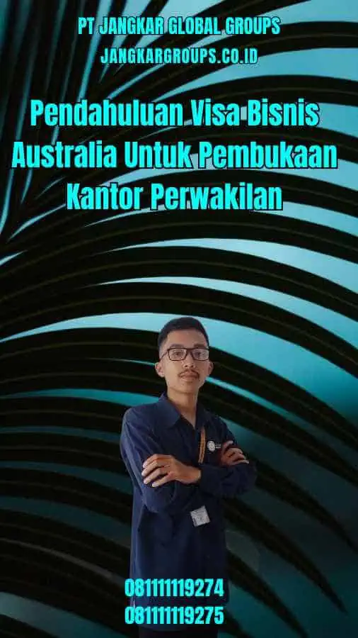 Pendahuluan Visa Bisnis Australia Untuk Pembukaan Kantor Perwakilan