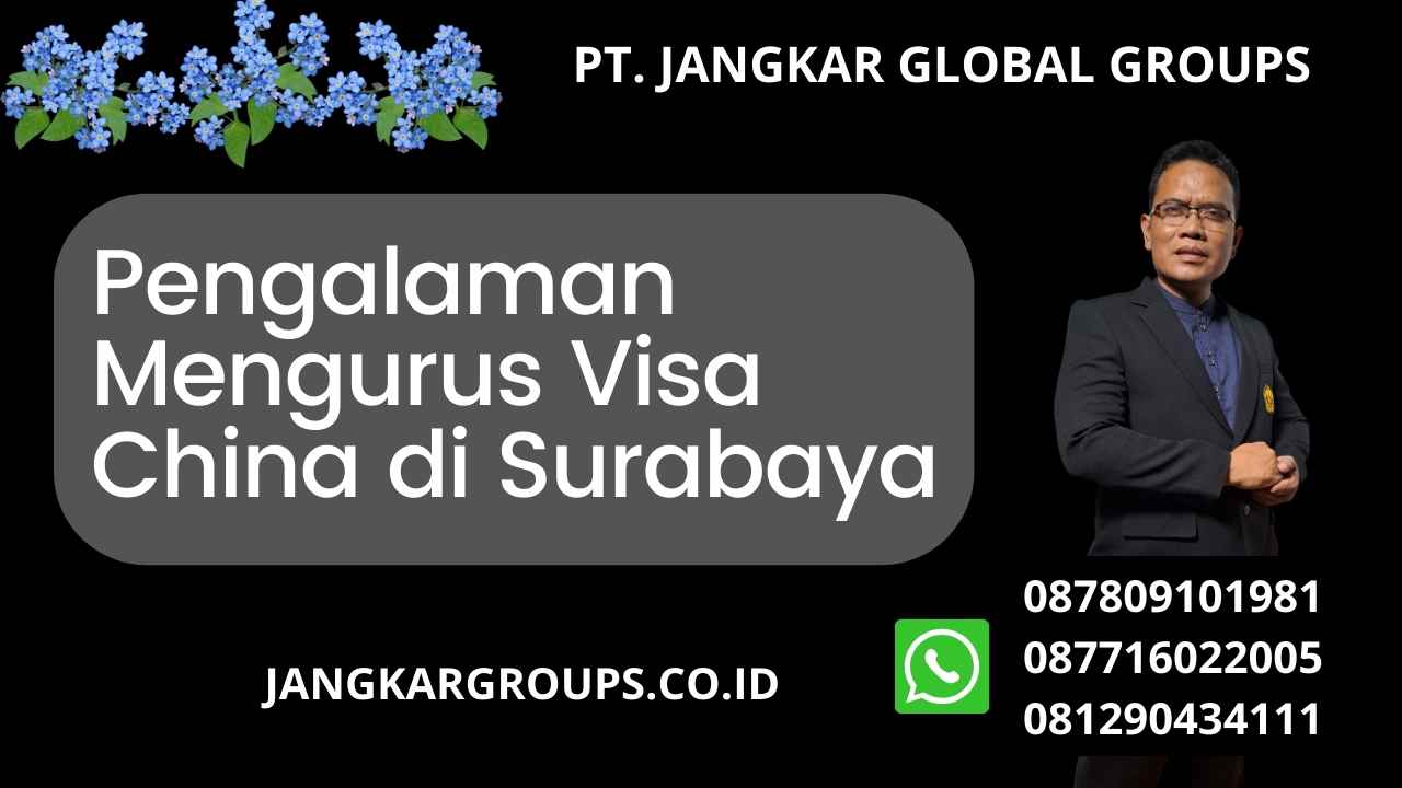 Pengalaman Mengurus Visa China di Surabaya