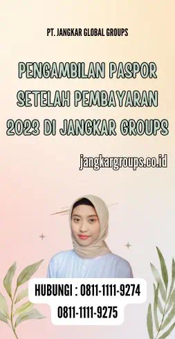 Pengambilan Paspor Setelah Pembayaran 2023 di Jangkar Groups