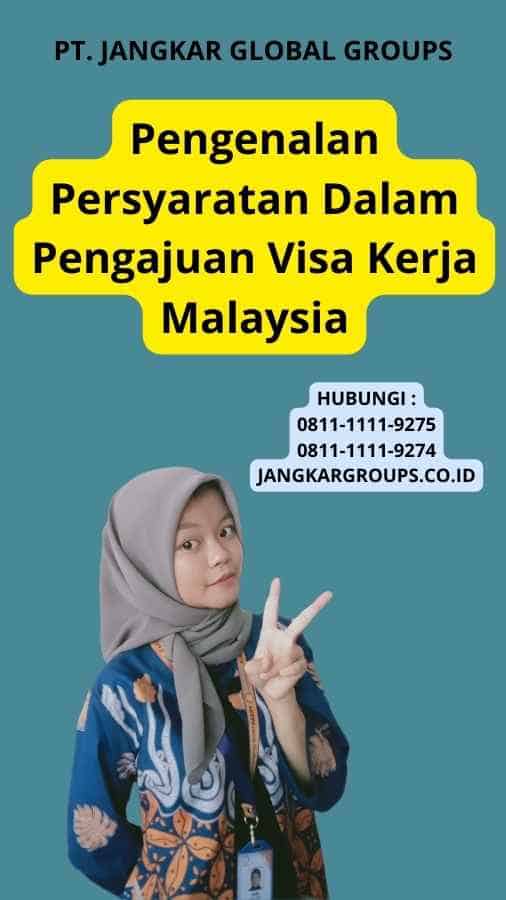 Pengenalan Persyaratan Dalam Pengajuan Visa Kerja Malaysia
