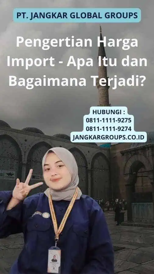 Pengertian Harga Import - Apa Itu dan Bagaimana Terjadi?