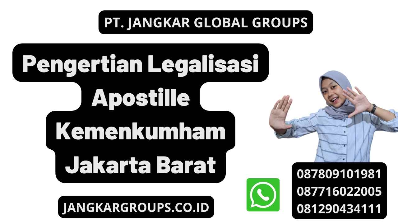 Pengertian Legalisasi Apostille Kemenkumham Jakarta Barat