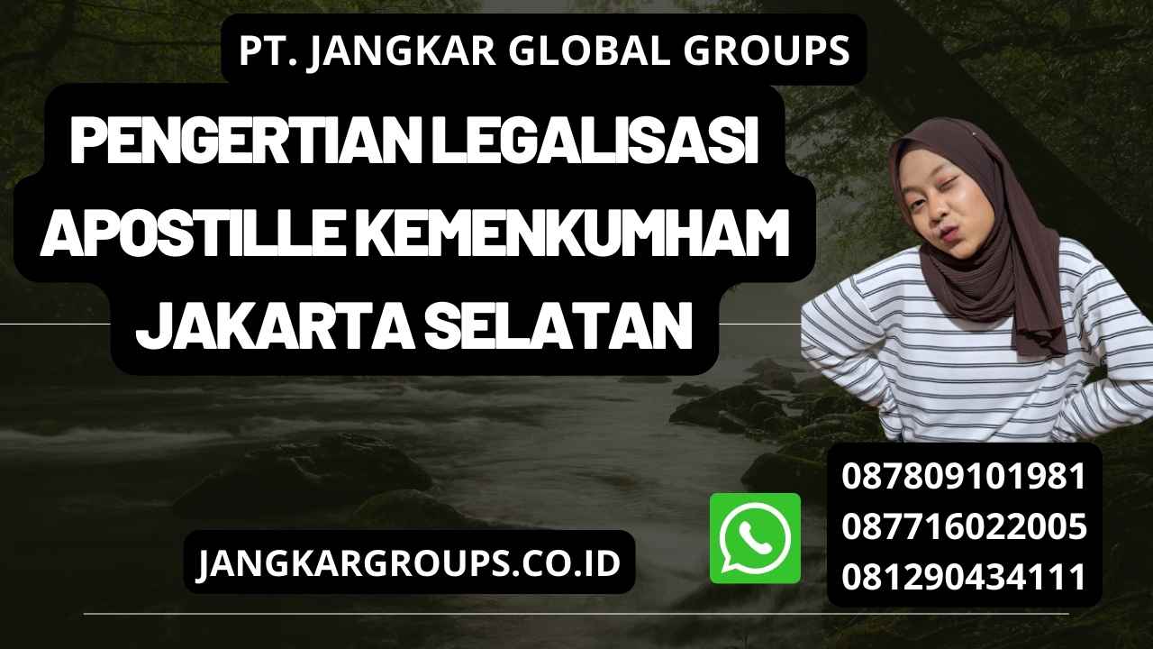 Pengertian Legalisasi Apostille Kemenkumham Jakarta Selatan