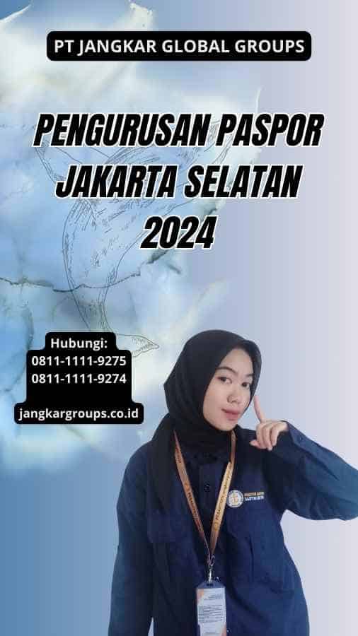 Pengurusan Paspor Jakarta Selatan 2024