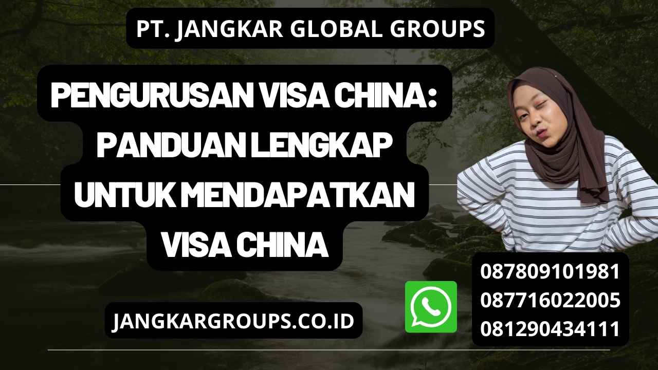 Pengurusan Visa China Panduan Lengkap Untuk Mendapatkan Visa China Jangkar Global Groups 2725