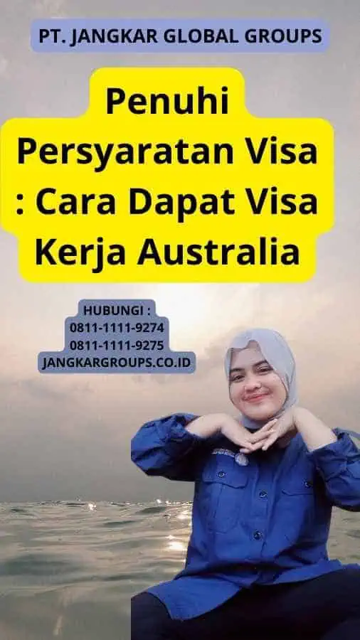 Penuhi Persyaratan Visa : Cara Dapat Visa Kerja Australia