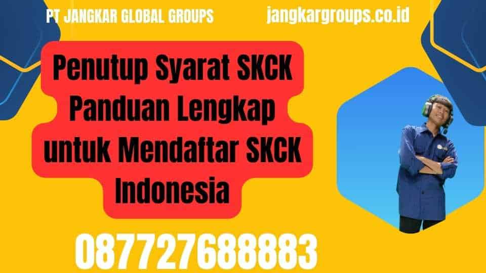 Penutup Syarat SKCK Panduan Lengkap untuk Mendaftar SKCK Indonesia