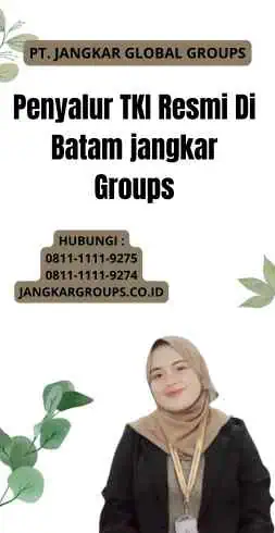 Penyalur TKI Resmi Di Batam jangkar Groups