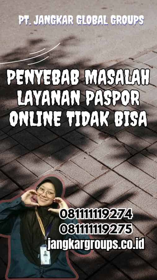 Penyebab Masalah Layanan Paspor Online Tidak Bisa