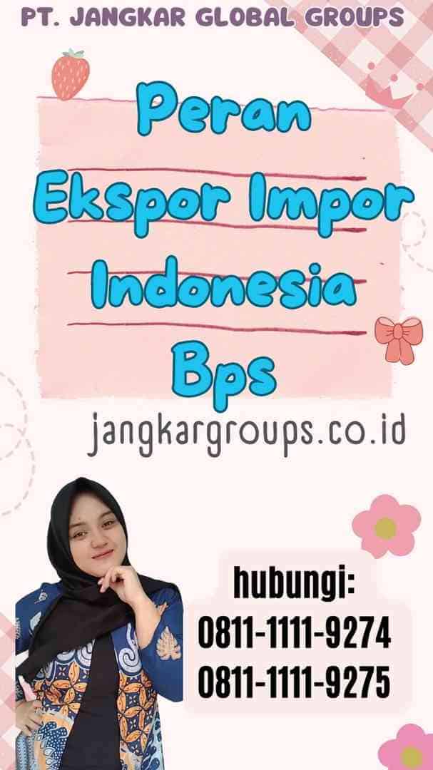 Peran Ekspor Impor Indonesia Bps