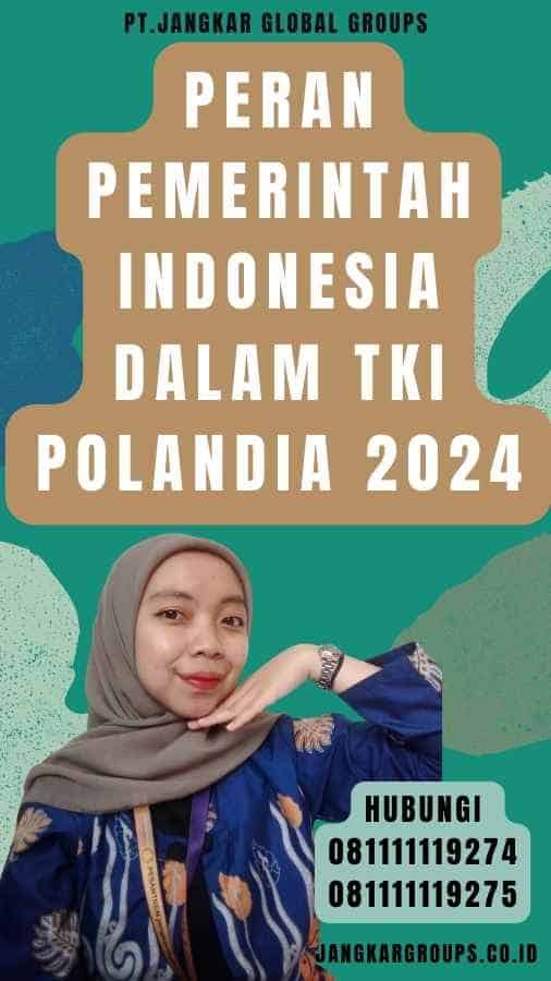 Peran Pemerintah Indonesia dalam TKI Polandia 2024