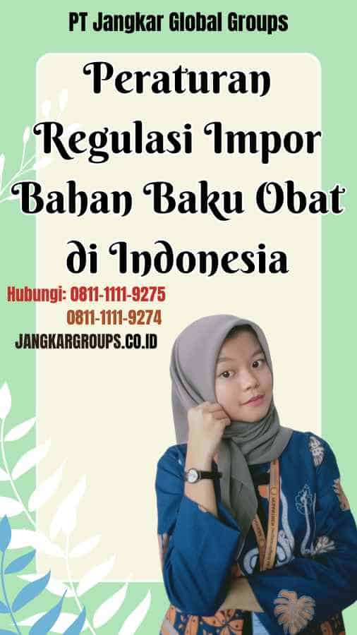 Peraturan Regulasi Impor Bahan Baku Obat di Indonesia