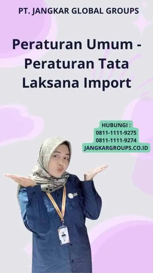 Peraturan Umum - Peraturan Tata Laksana Import