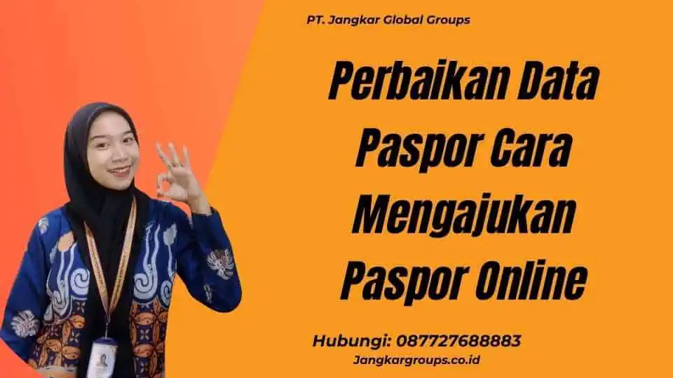 Perbaikan Data Paspor Cara Mengajukan Paspor Online