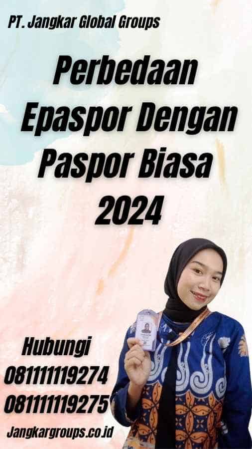 Perbedaan Epaspor Dengan Paspor Biasa 2024