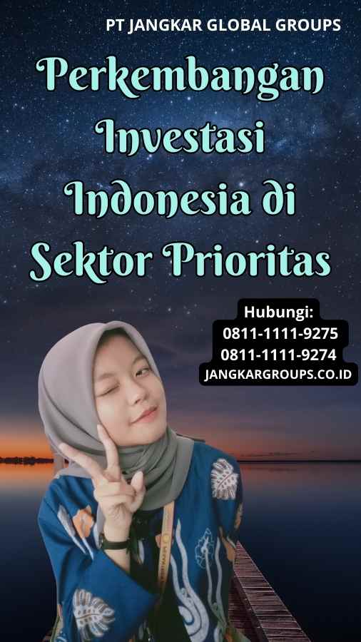 Perkembangan Investasi Indonesia di Sektor Prioritas