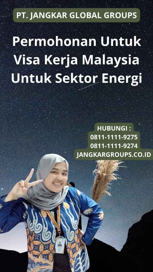 Permohonan Untuk Visa Kerja Malaysia Untuk Sektor Energi