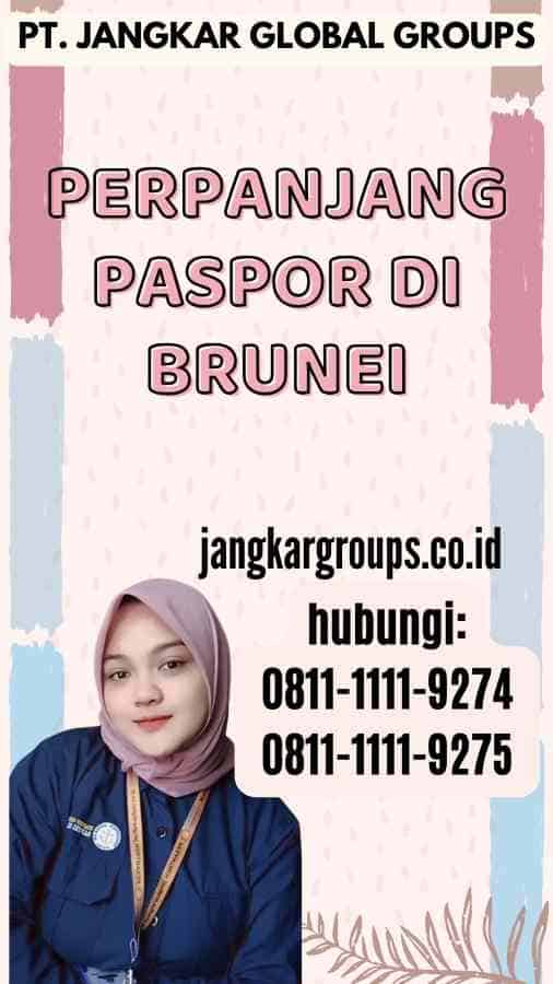 Perpanjang Paspor Di Brunei