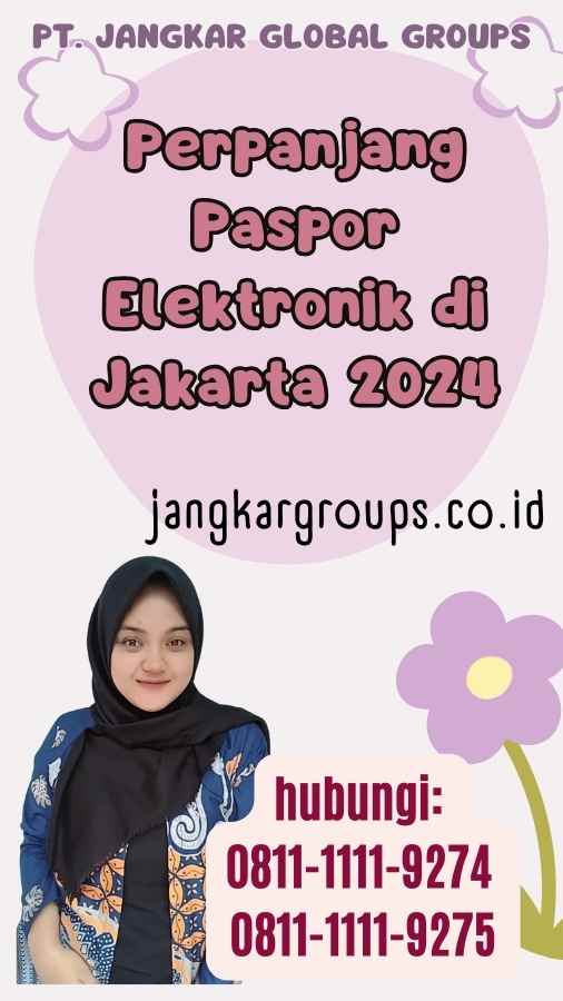 Perpanjang Paspor Elektronik di Jakarta 2024