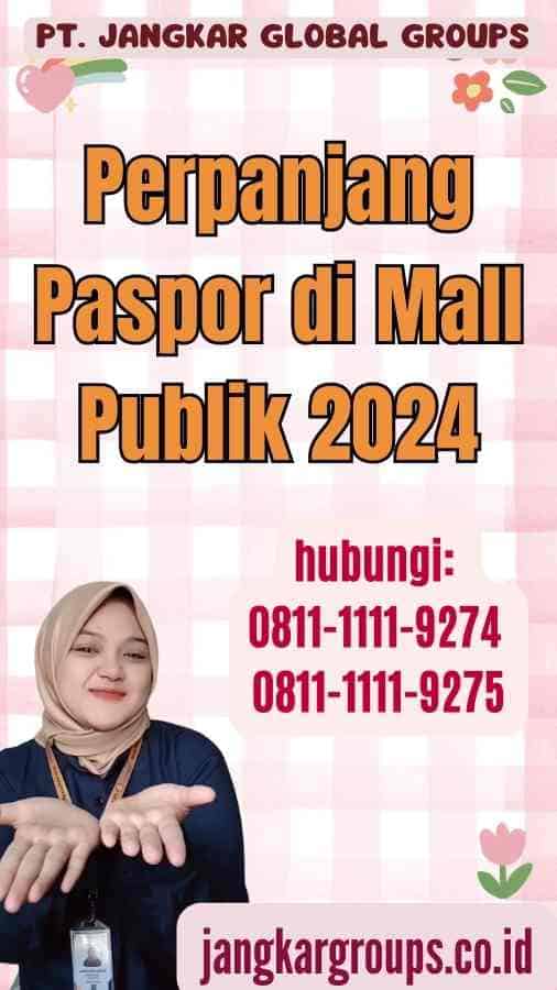 Perpanjang Paspor di Mall Publik 2024