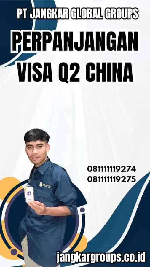 Perpanjangan Visa Q2 China
