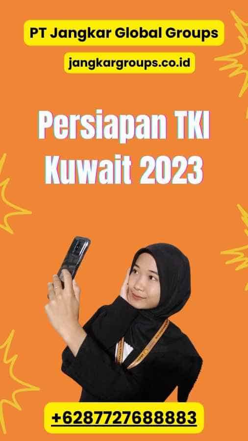 Persiapan TKI Kuwait 2023