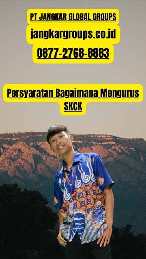 Persyaratan Bagaimana Mengurus SKCK