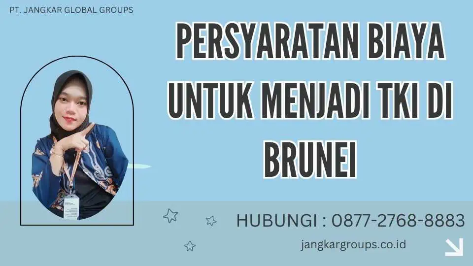 Persyaratan Biaya untuk menjadi TKI di Brunei