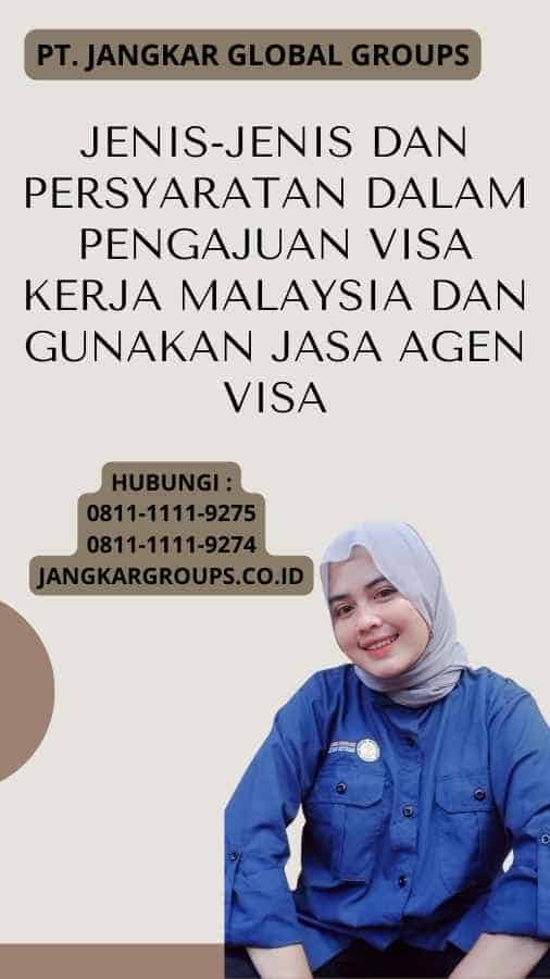 Persyaratan Dalam Pengajuan Visa Kerja Malaysia Dan Gunakan Jasa Agen Visa
