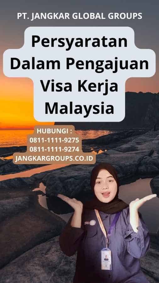 Persyaratan Dalam Pengajuan Visa Kerja Malaysia