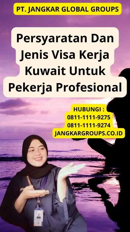 Persyaratan Dan Jenis Visa Kerja Kuwait Untuk Pekerja Profesional