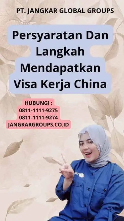 Persyaratan Dan Langkah Mendapatkan Visa Kerja China