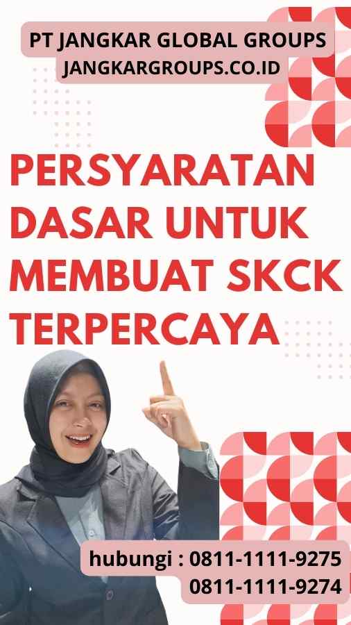 Persyaratan Dasar untuk Membuat SKCK Terpercaya