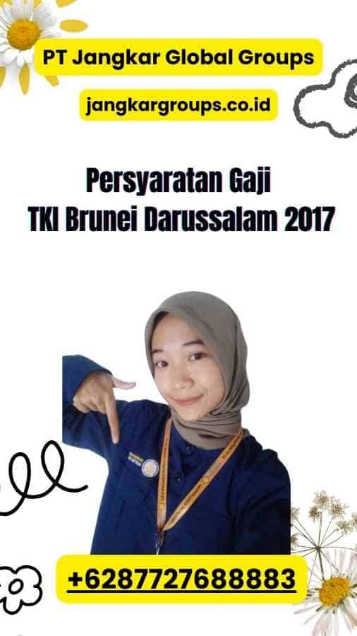 Persyaratan Gaji TKI Brunei Darussalam 2017