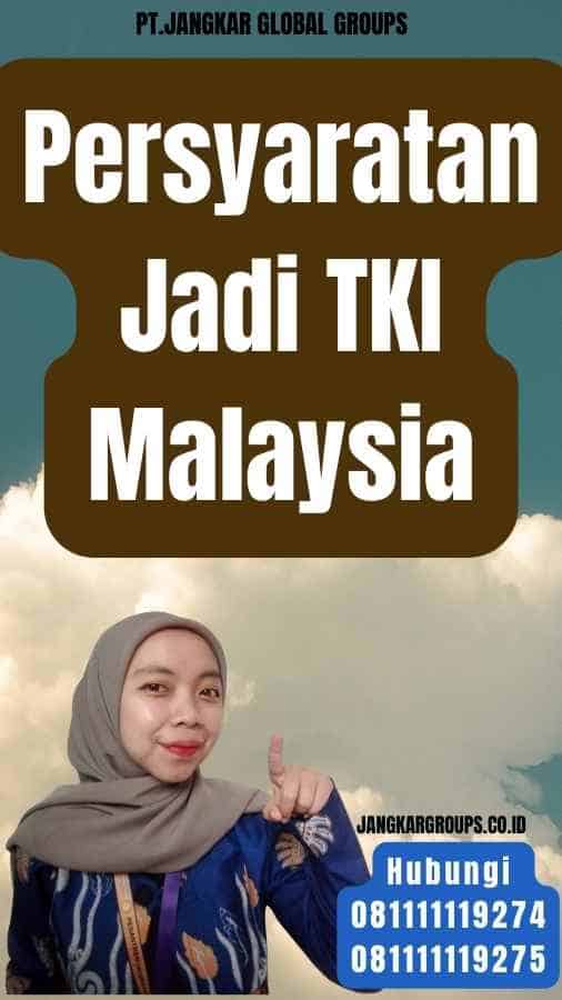 Persyaratan Jadi TKI Malaysia
