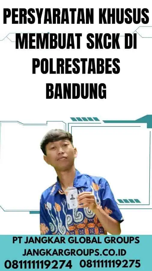 Persyaratan Khusus Membuat SKCK Di Polrestabes Bandung