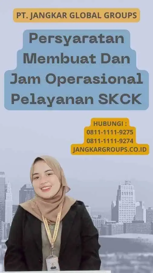 Persyaratan Membuat Dan Jam Operasional Pelayanan SKCK