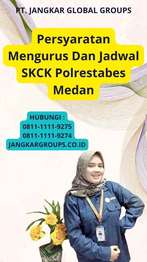 Persyaratan Mengurus Dan Jadwal SKCK Polrestabes Medan