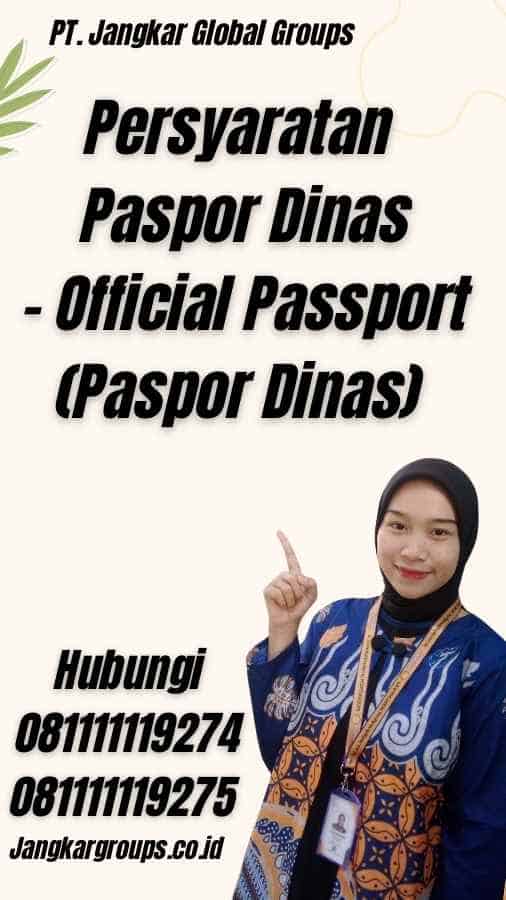 Persyaratan Paspor Dinas - Official Passport (Paspor Dinas)