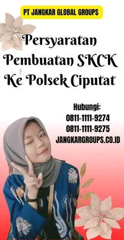 Persyaratan Pembuatan SKCK Ke Polsek Ciputat