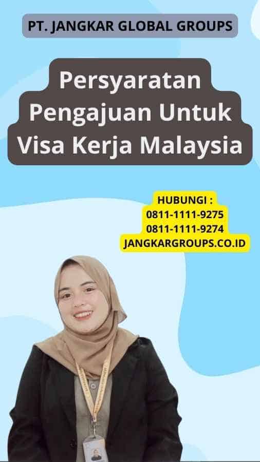 Persyaratan Pengajuan Untuk Visa Kerja Malaysia